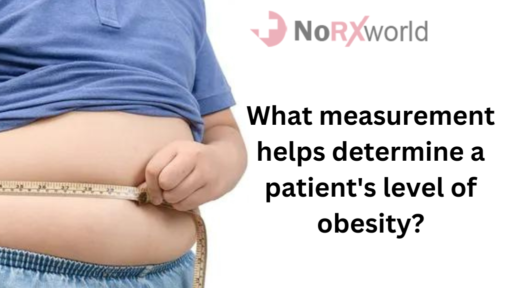 what-measurement-helps-determine-a-patients-level-of-obesity